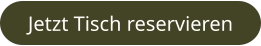Jetzt Tisch reservieren